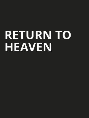 Return to Heaven at Wilton's Music Hall